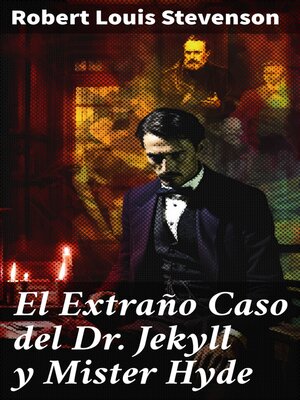 cover image of El Extraño Caso del Dr. Jekyll y Mister Hyde